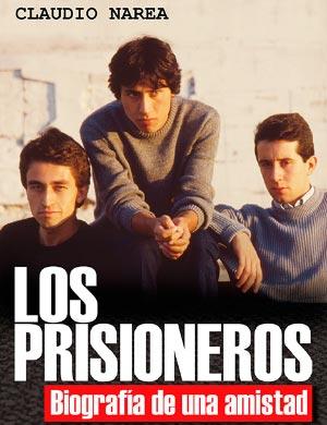 Los Prisioneros. Biografía de una amistad